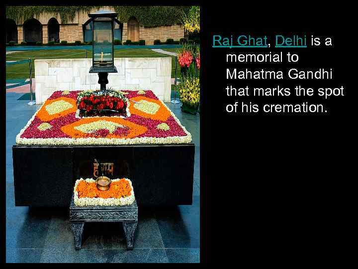 Raj Ghat, Delhi is a memorial to Mahatma Gandhi that marks the spot of