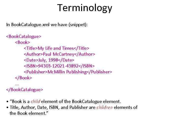 Terminology In Book. Catalogue. xml we have (snippet): <Book. Catalogue> <Book> <Title>My Life and