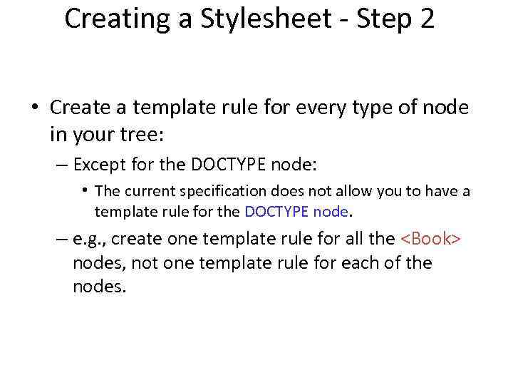 Creating a Stylesheet - Step 2 • Create a template rule for every type