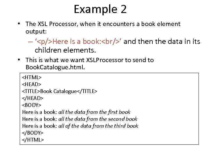 Example 2 • The XSL Processor, when it encounters a book element output: –