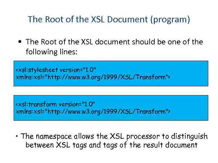 The Root of the XSL Document (program) • The Root of the XSL document