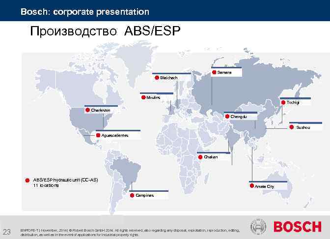 Bosch: corporate presentation Производство ABS/ESP Samara Blaichach Moulins Tochigi Charleston Chengdu Suzhou Add SG