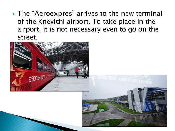  The “Aeroexpres” arrives to the new terminal of the Knevichi airport. To take