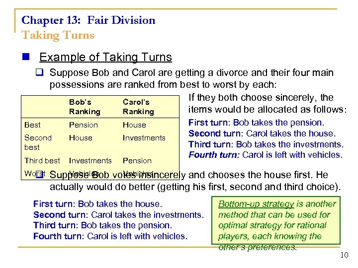 Chapter 13: Fair Division Taking Turns n Example of Taking Turns q Suppose Bob