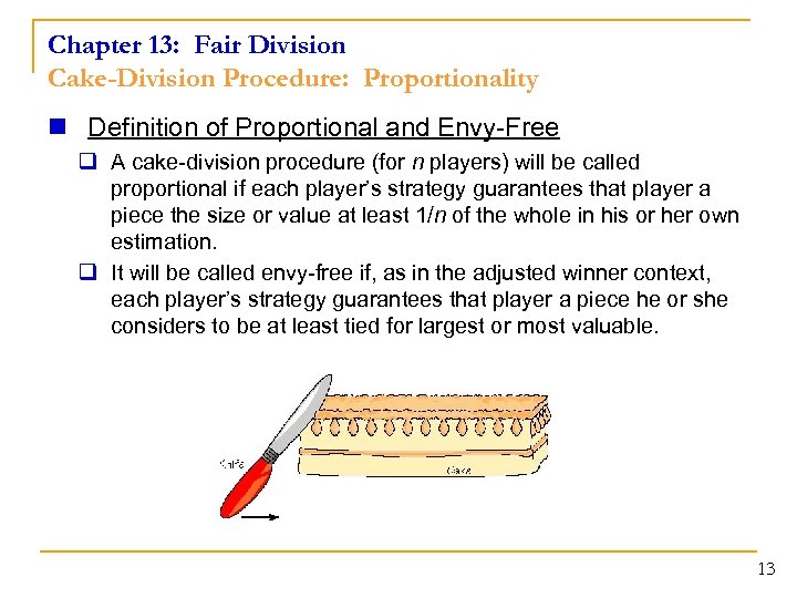 Chapter 13: Fair Division Cake-Division Procedure: Proportionality n Definition of Proportional and Envy-Free q