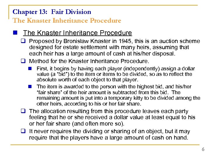 Chapter 13: Fair Division The Knaster Inheritance Procedure q Proposed by Bronislaw Knaster in