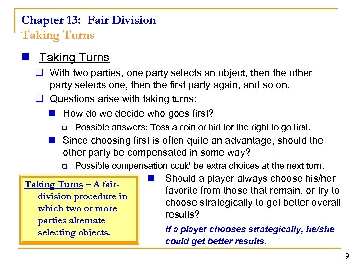 Chapter 13: Fair Division Taking Turns q With two parties, one party selects an