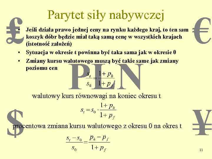 Parytet siły nabywczej ₤ • Jeśli działa prawo jednej ceny na rynku każdego kraj,