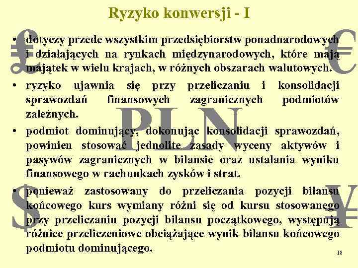 ₤ Ryzyko konwersji - I € • dotyczy przede wszystkim przedsiębiorstw ponadnarodowych i działających