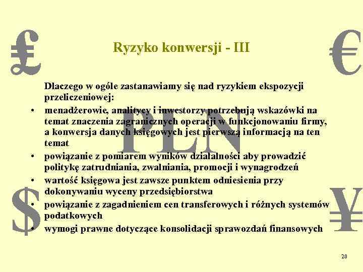 ₤ • • Ryzyko konwersji - III Dlaczego w ogóle zastanawiamy się nad ryzykiem