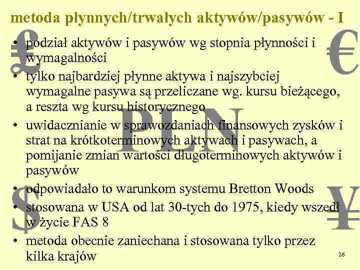 metoda płynnych/trwałych aktywów/pasywów - I ₤ € • podział aktywów i pasywów wg stopnia