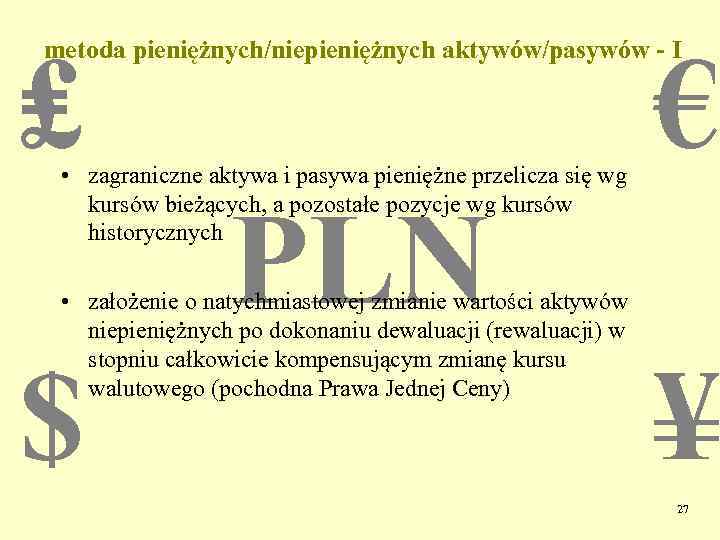 ₤ € metoda pieniężnych/niepieniężnych aktywów/pasywów - I • zagraniczne aktywa i pasywa pieniężne przelicza