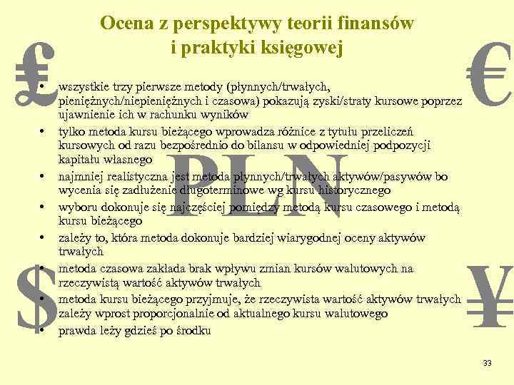 ₤ • • • wszystkie trzy pierwsze metody (płynnych/trwałych, pieniężnych/niepieniężnych i czasowa) pokazują zyski/straty