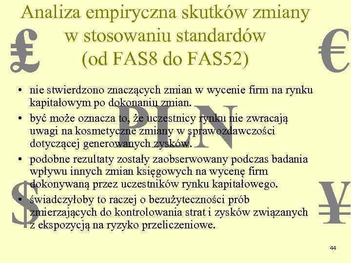 Analiza empiryczna skutków zmiany w stosowaniu standardów (od FAS 8 do FAS 52) ₤