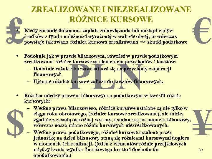 ₤ ZREALIZOWANE I NIEZREALIZOWANE RÓŻNICE KURSOWE • Kiedy zostanie dokonana zapłata zobowiązania lub nastąpi