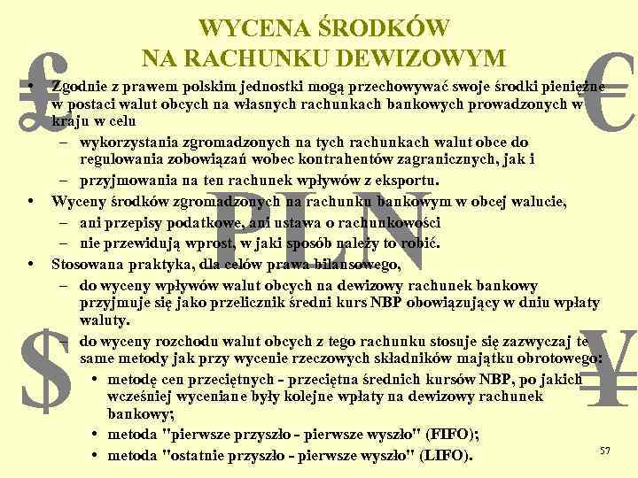 ₤ • • • WYCENA ŚRODKÓW NA RACHUNKU DEWIZOWYM € Zgodnie z prawem polskim