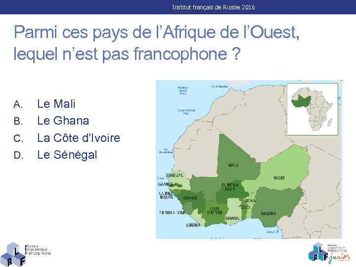 Institut français de Russie 2016 Parmi ces pays de l’Afrique de l’Ouest, lequel n’est