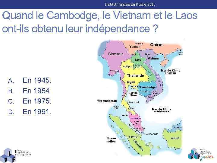 Institut français de Russie 2016 Quand le Cambodge, le Vietnam et le Laos ont-ils