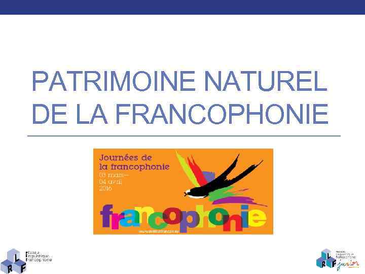PATRIMOINE NATUREL DE LA FRANCOPHONIE 