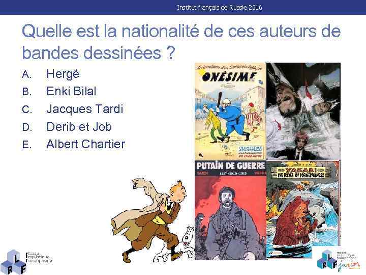 Institut français de Russie 2016 Quelle est la nationalité de ces auteurs de bandes