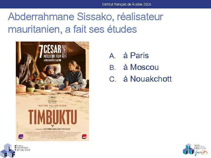 Institut français de Russie 2016 Abderrahmane Sissako, réalisateur mauritanien, a fait ses études à