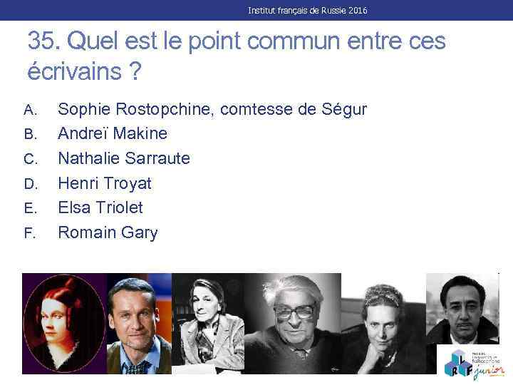 Institut français de Russie 2016 35. Quel est le point commun entre ces écrivains