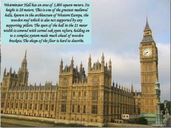 Westminster Hall has an area of 1, 800 square meters. Its height is 28