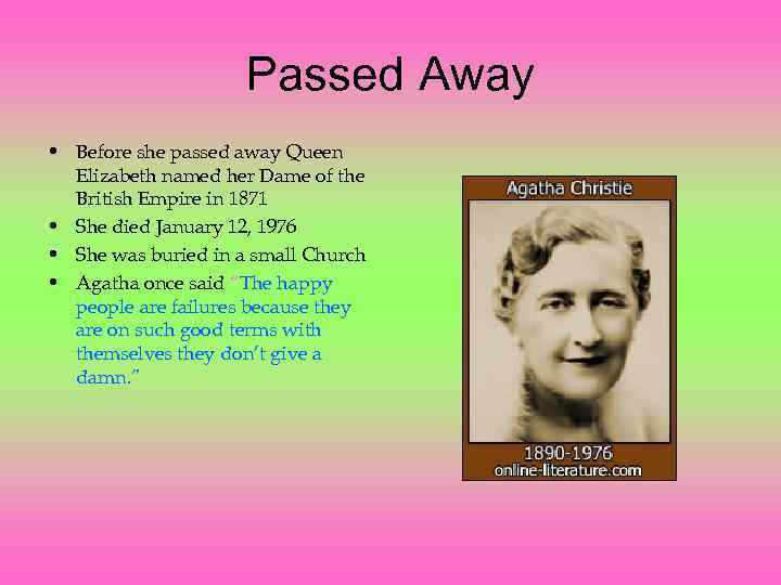 Passed Away • Before she passed away Queen Elizabeth named her Dame of the