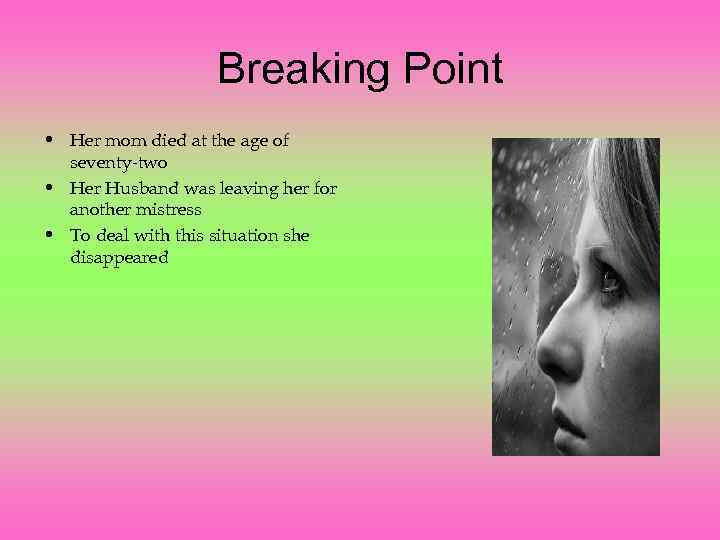 Breaking Point • Her mom died at the age of seventy-two • Her Husband