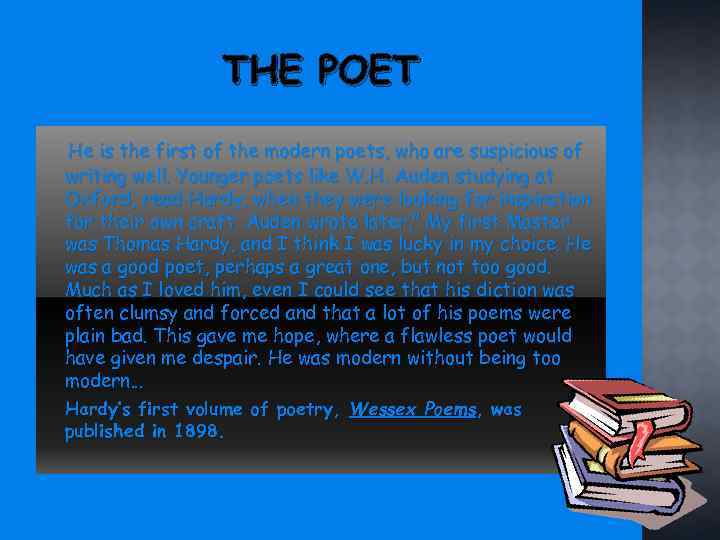 THE POET He is the first of the modern poets, who are suspicious of