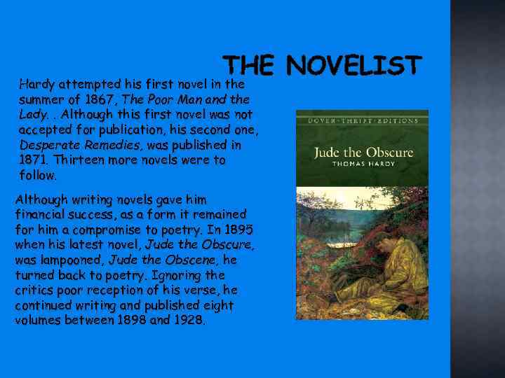 THE NOVELIST Hardy attempted his first novel in the summer of 1867, The Poor