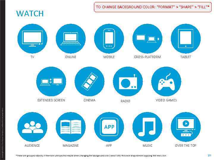 TO CHANGE BACKGROUND COLOR: “FORMAT” > “SHAPE” > “FILL”* WATCH TV ONLINE Copyright ©