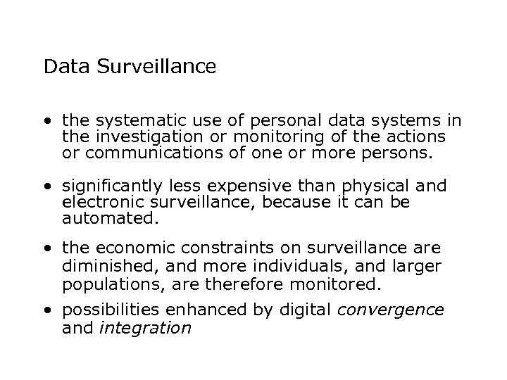 Data Surveillance • the systematic use of personal data systems in the investigation or