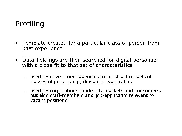 Profiling • Template created for a particular class of person from past experience •