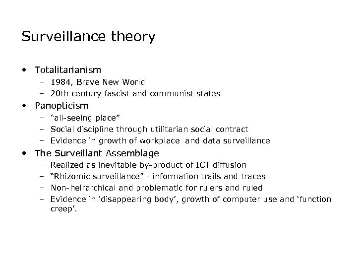 Surveillance theory • Totalitarianism – 1984, Brave New World – 20 th century fascist