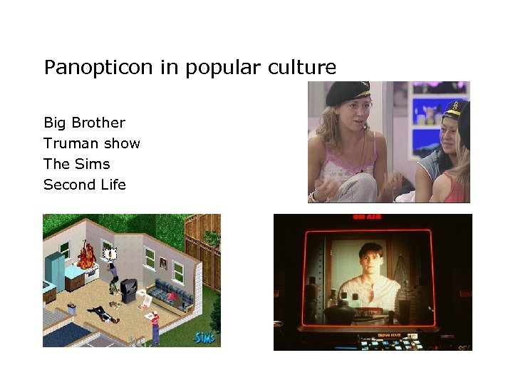 Panopticon in popular culture Big Brother Truman show The Sims Second Life 