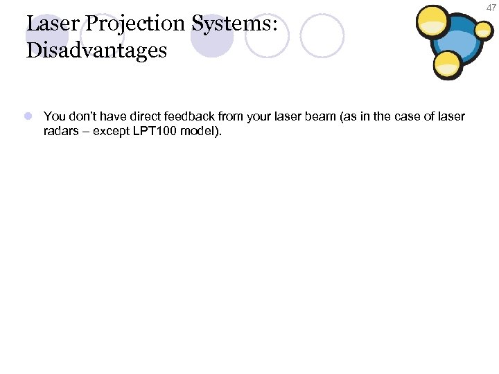 Laser Projection Systems: Disadvantages l You don’t have direct feedback from your laser beam