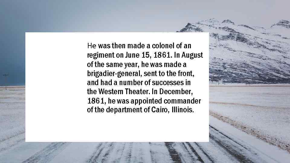 Не was then made a colonel of an regiment on June 15, 1861. In