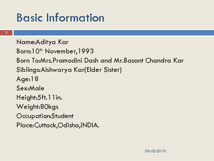 Basic Information 2 Name: Aditya Kar Born: 10 th November, 1993 Born To: Mrs.