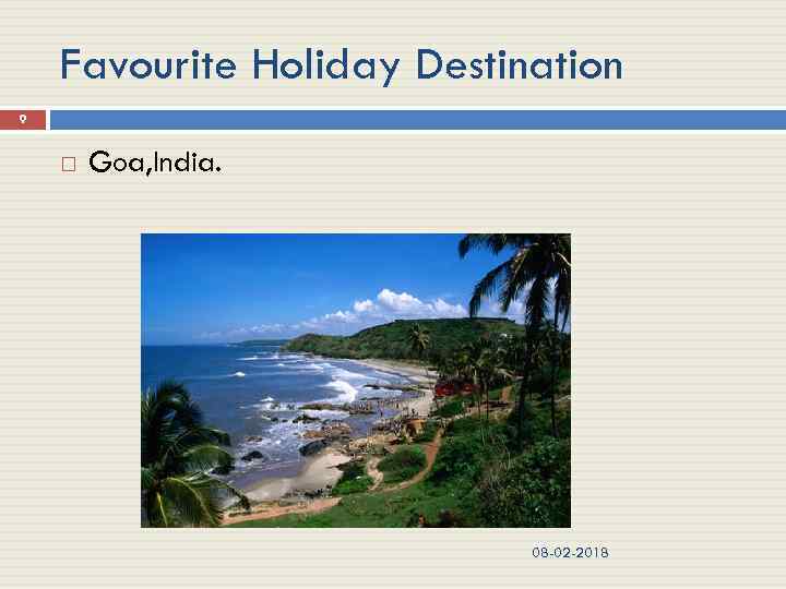 Favourite Holiday Destination 9 Goa, India. 08 -02 -2018 
