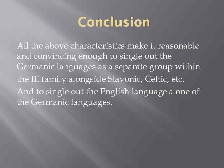 Conclusion All the above characteristics make it reasonable and convincing enough to single out