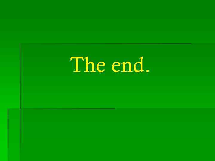 The end. 