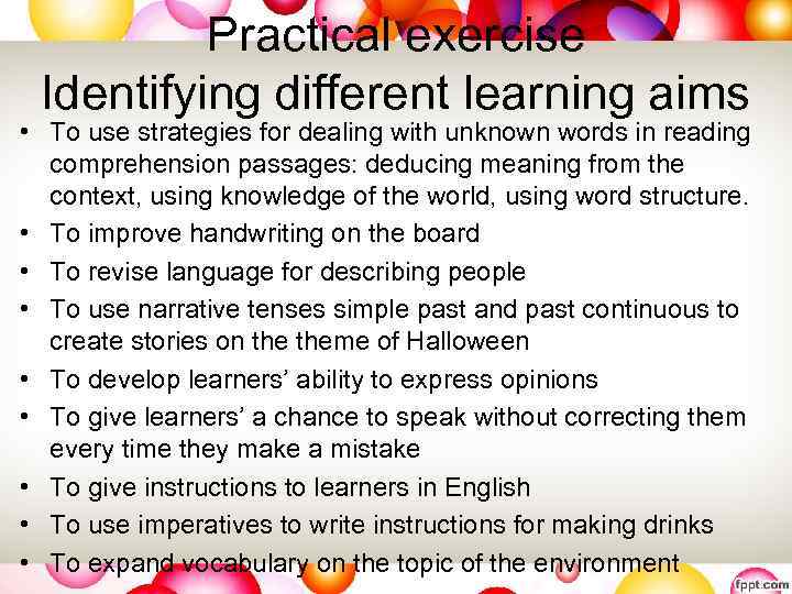 Practical exercise Identifying different learning aims • To use strategies for dealing with unknown