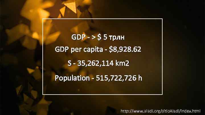 GDP - > $ 5 трлн GDP per capita - $8, 928. 62 S