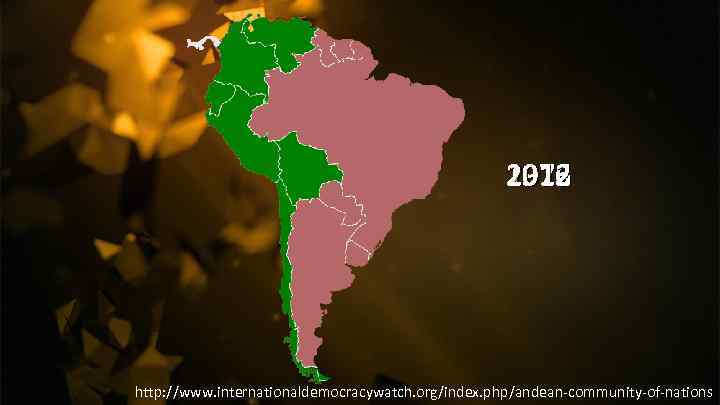 1969 2012 1973 1976 http: //www. internationaldemocracywatch. org/index. php/andean-community-of-nations 