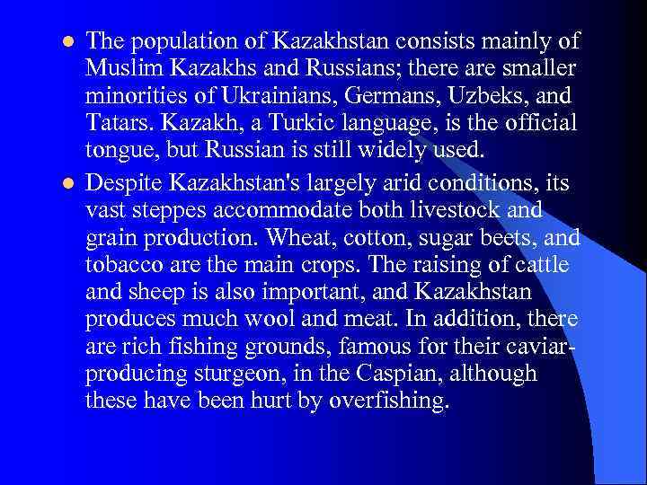 l l The population of Kazakhstan consists mainly of Muslim Kazakhs and Russians; there