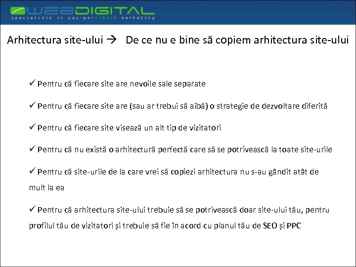 Arhitectura site-ului De ce nu e bine să copiem arhitectura site-ului ü Pentru că