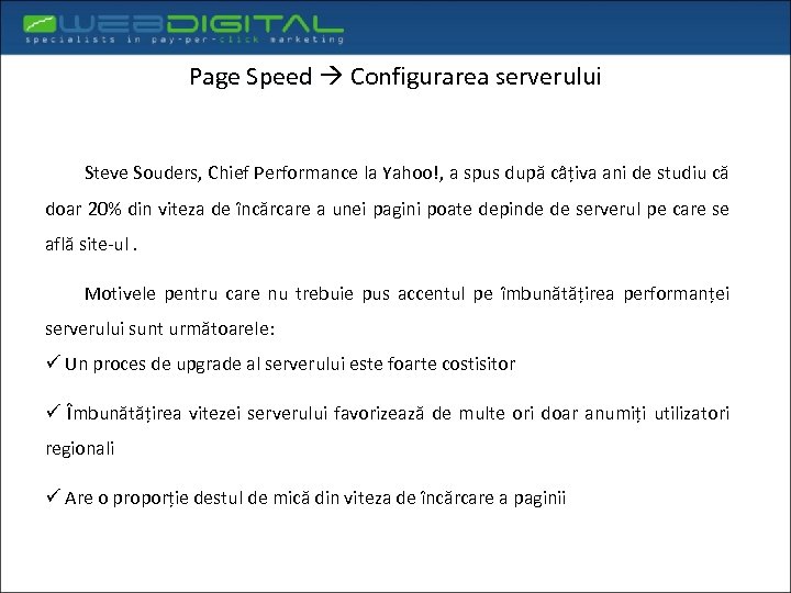 Page Speed Configurarea serverului Steve Souders, Chief Performance la Yahoo!, a spus după câțiva