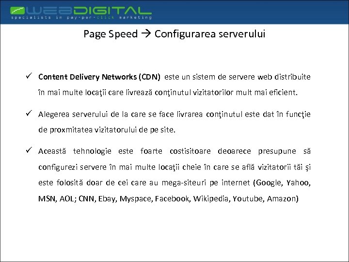 Page Speed Configurarea serverului ü Content Delivery Networks (CDN) este un sistem de servere