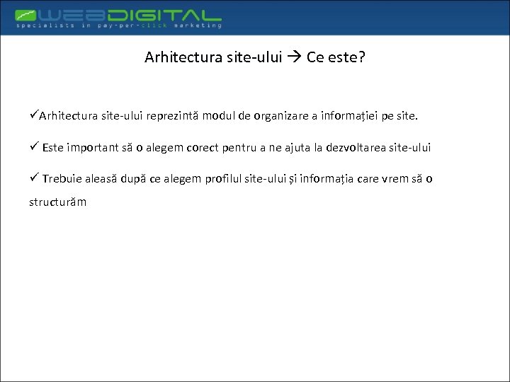 Arhitectura site-ului Ce este? üArhitectura site-ului reprezintă modul de organizare a informației pe site.